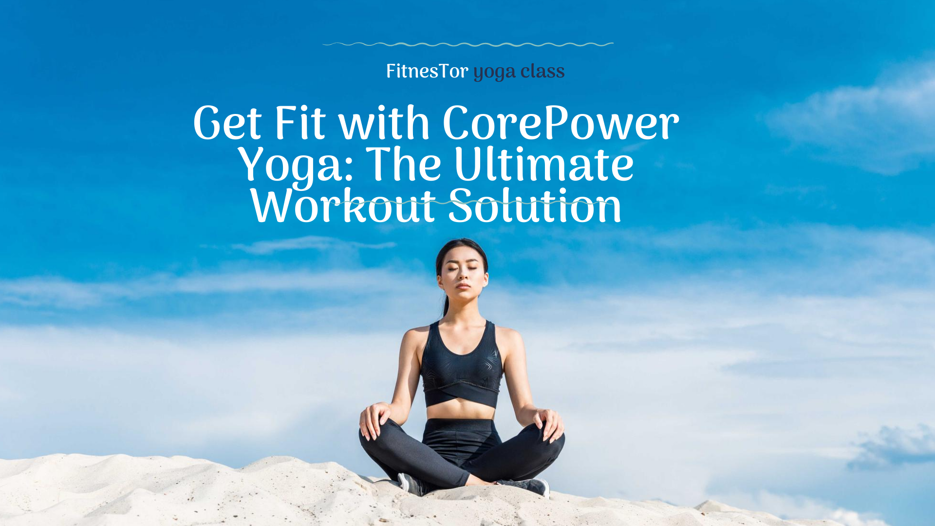 https://fitnestor.com/get-fit-with-corepower-yoga-the-ultimate-workout-solution/